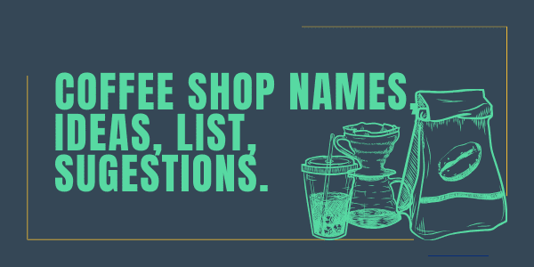 Coffee Shop Names Ideas