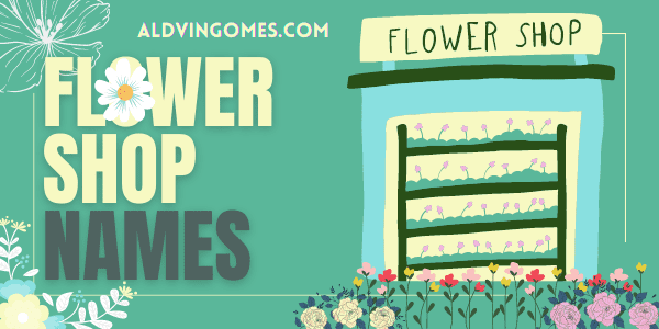 300+ Flower Shop Names Ideas [Catchy, Cute, Creative]