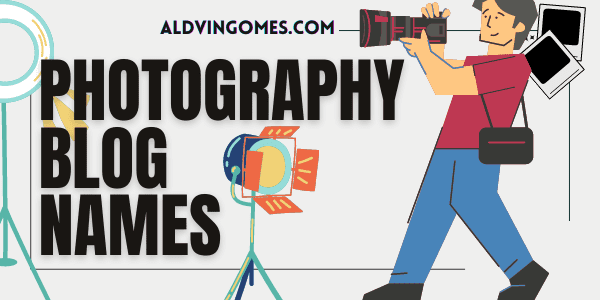 Photography Blog Names: 330+ Creative Ideas [Travel, Food]