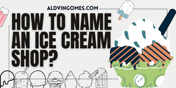 How To Name An Ice Cream Shop