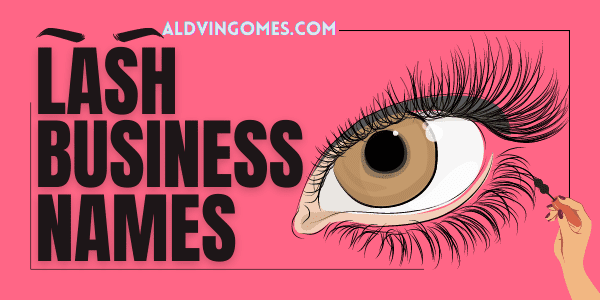 570+ Lash Business Names Ideas [Modern, Unique, Exotic]