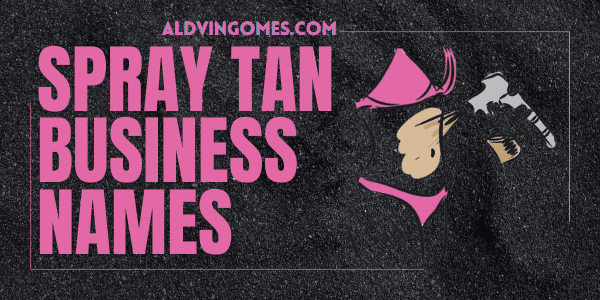 Spray Tan Business Names: 157+ Good & Cute Name Ideas [2021]