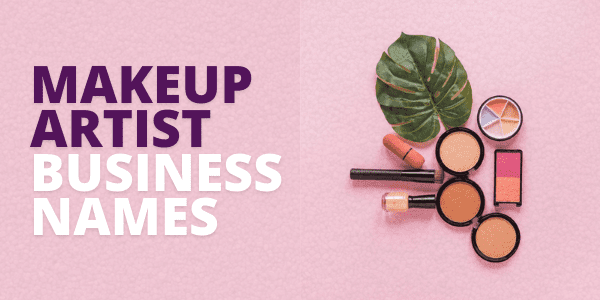 394+ Makeup Artist Business Names For Top Beauticians!